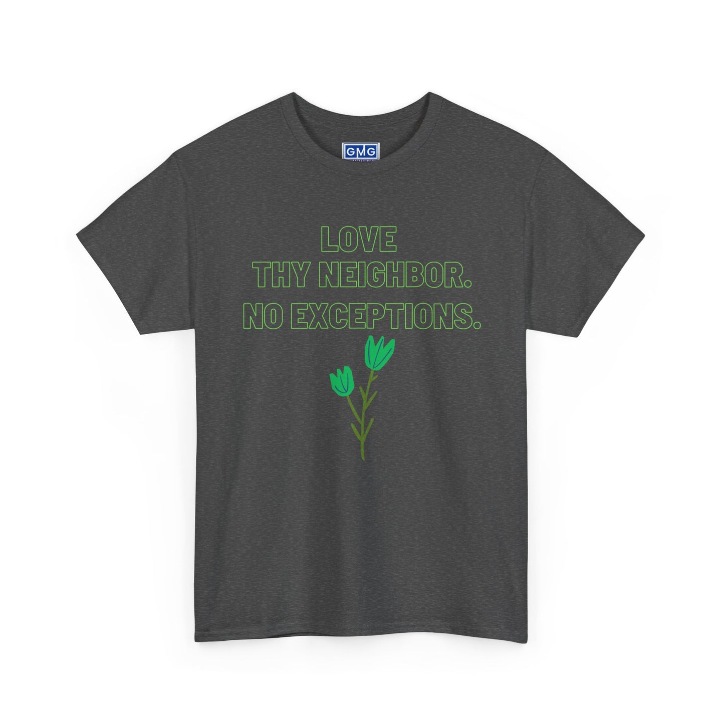 Love Thy Neighbor, No Exceptions Graphic T-Shirt