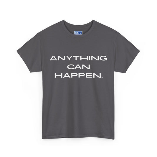 Anything Can Happen Graphic T-Shirt