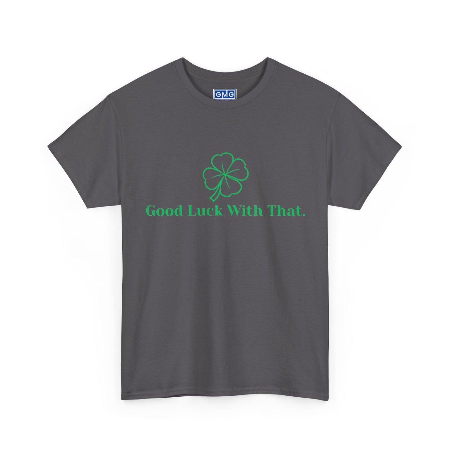 Good Luck With That Graphic T-Shirt