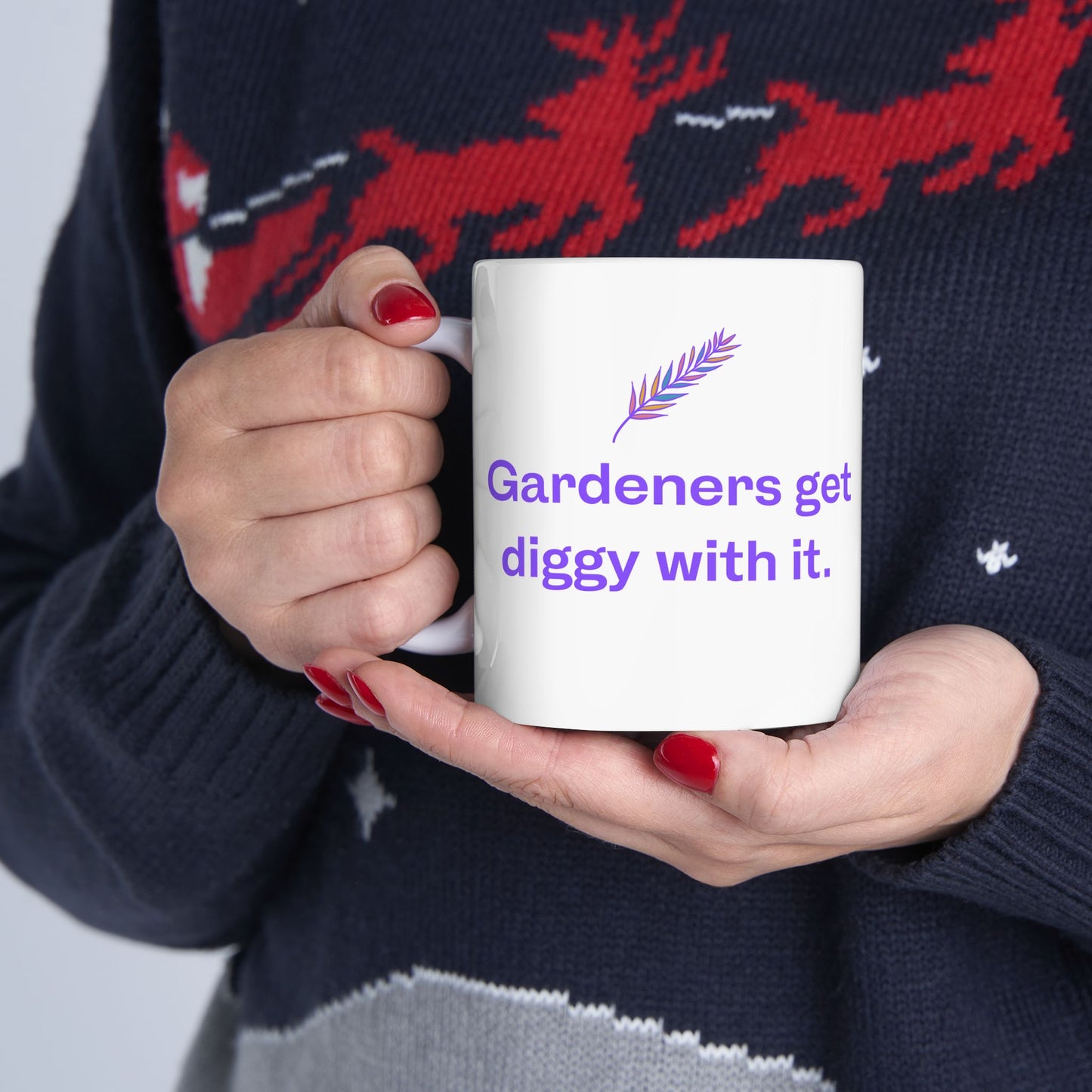 Gardeners Get Diggy With It - Fun Ceramic Mug