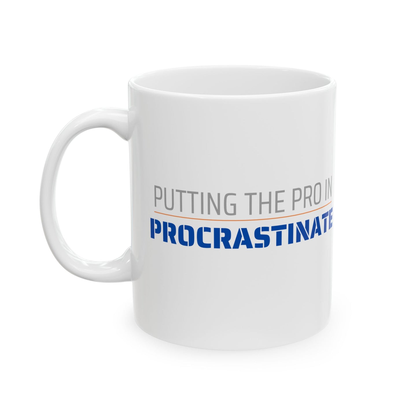 Putting The Pro in Procrastinate - Fun Ceramic Mug