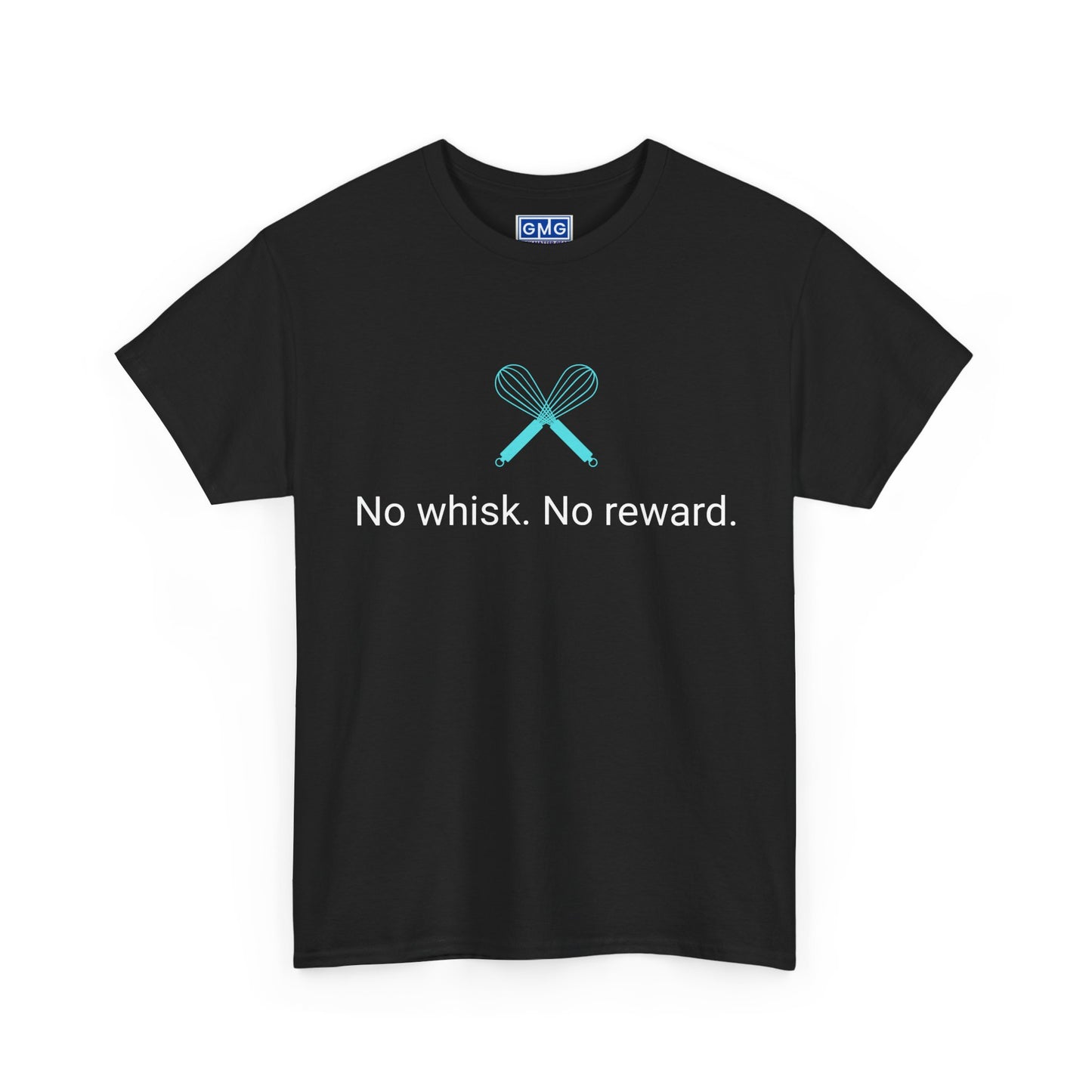 No Whisk. No Reward. Graphic T-Shirt