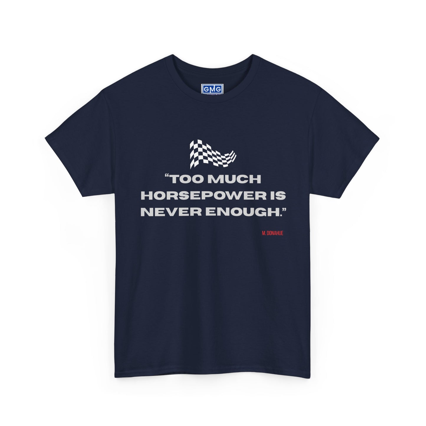 Too Much Horsepower Is Never Enough Graphic T-Shirt
