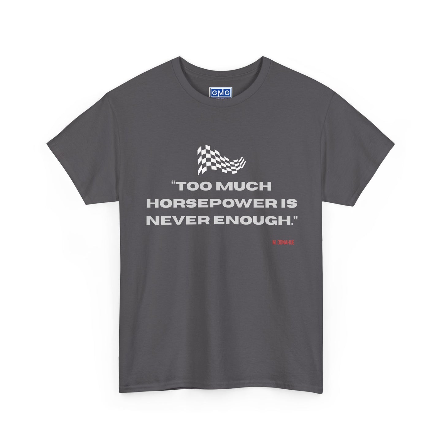 Too Much Horsepower Is Never Enough Graphic T-Shirt