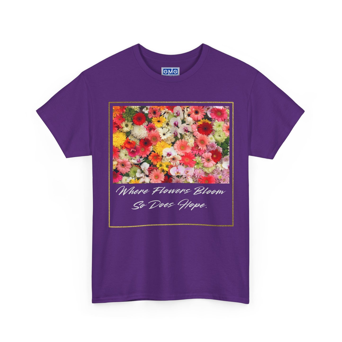 Where Flowers Bloom So Does Hope   Graphic T-Shirt