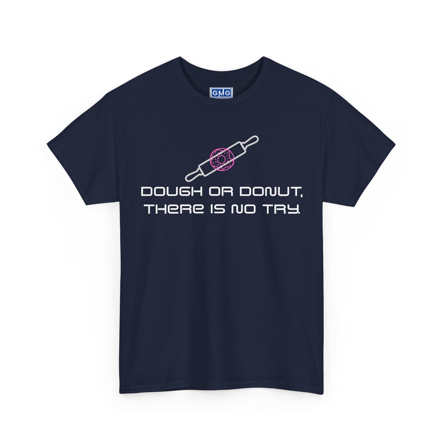 Dough or Donut. There is No Try   Graphic T-Shirt