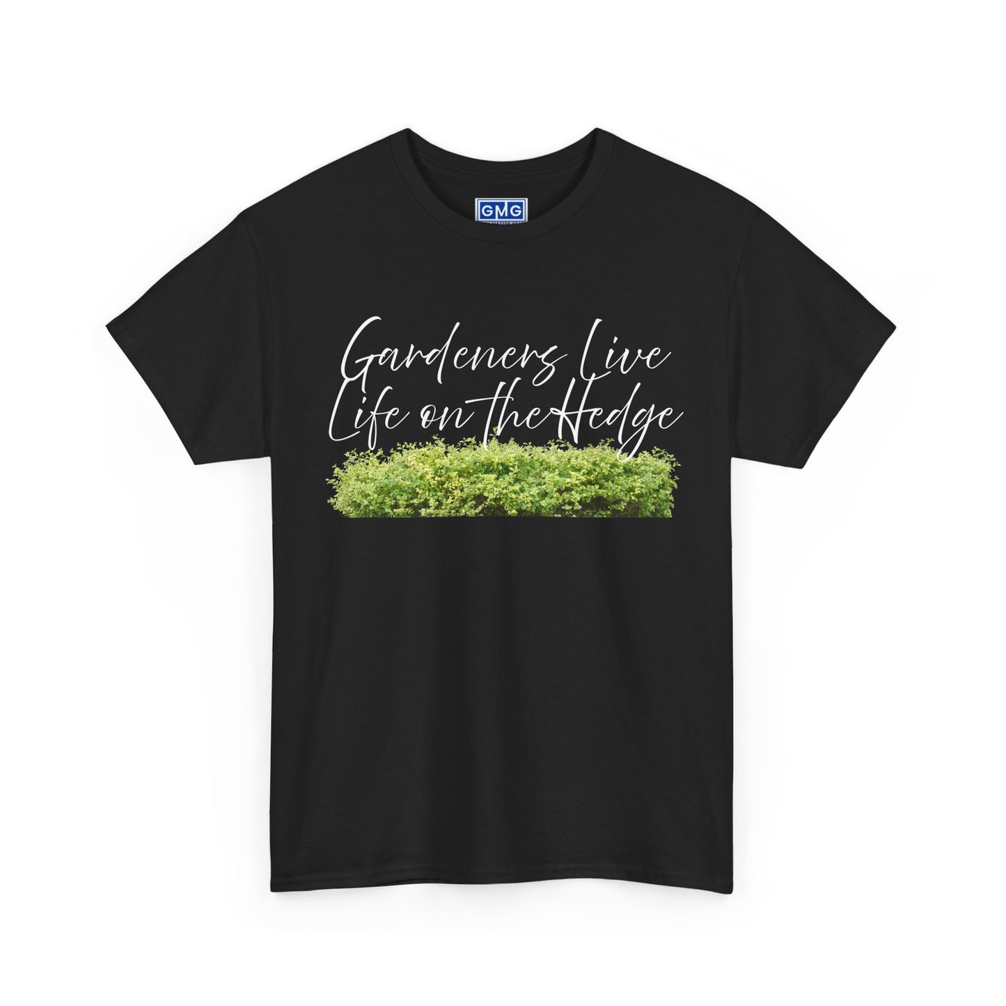 Gardeners Live Life on the Hedge   Graphic T-Shirt