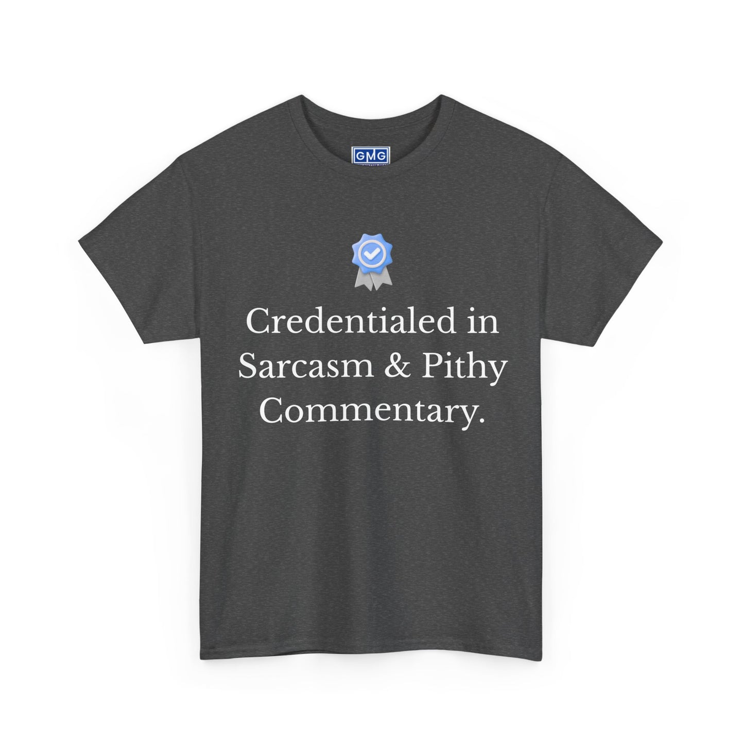Credentialed in Sarcasm & Pithy Commentary  Graphic T-Shirt