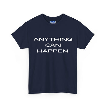 Anything Can Happen  Graphic T-Shirt