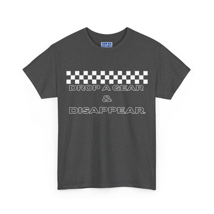 Drop A Gear & Disappear  Graphic T-Shirt