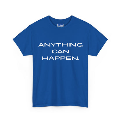 Anything Can Happen  Graphic T-Shirt