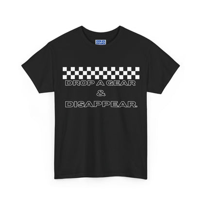 Drop A Gear & Disappear  Graphic T-Shirt