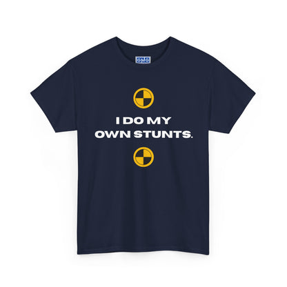 I Do My Own Stunts   Graphic T-Shirt