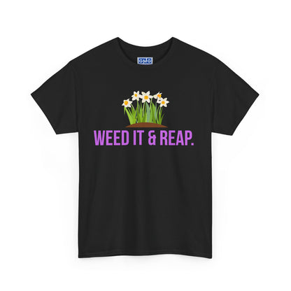 Weed It & Reap.   Graphic T-Shirt