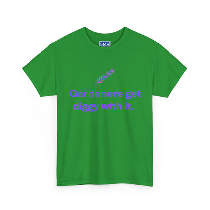 Gardeners Get Diggy With It   Graphic T-Shirt