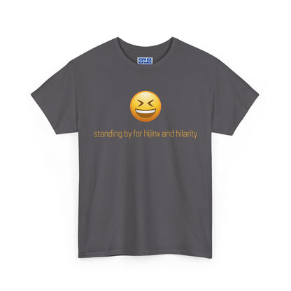 Standing By For Hijinx and Hilarity  Graphic T-Shirt