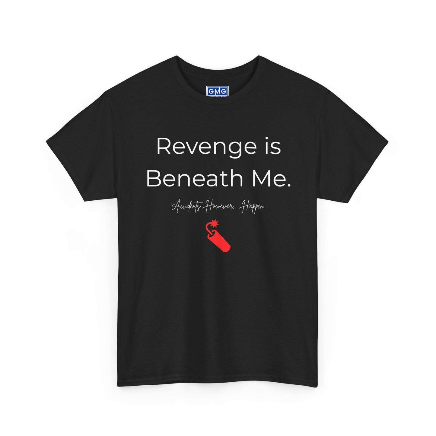 Revenge is Beneath Me   Graphic T-Shirt
