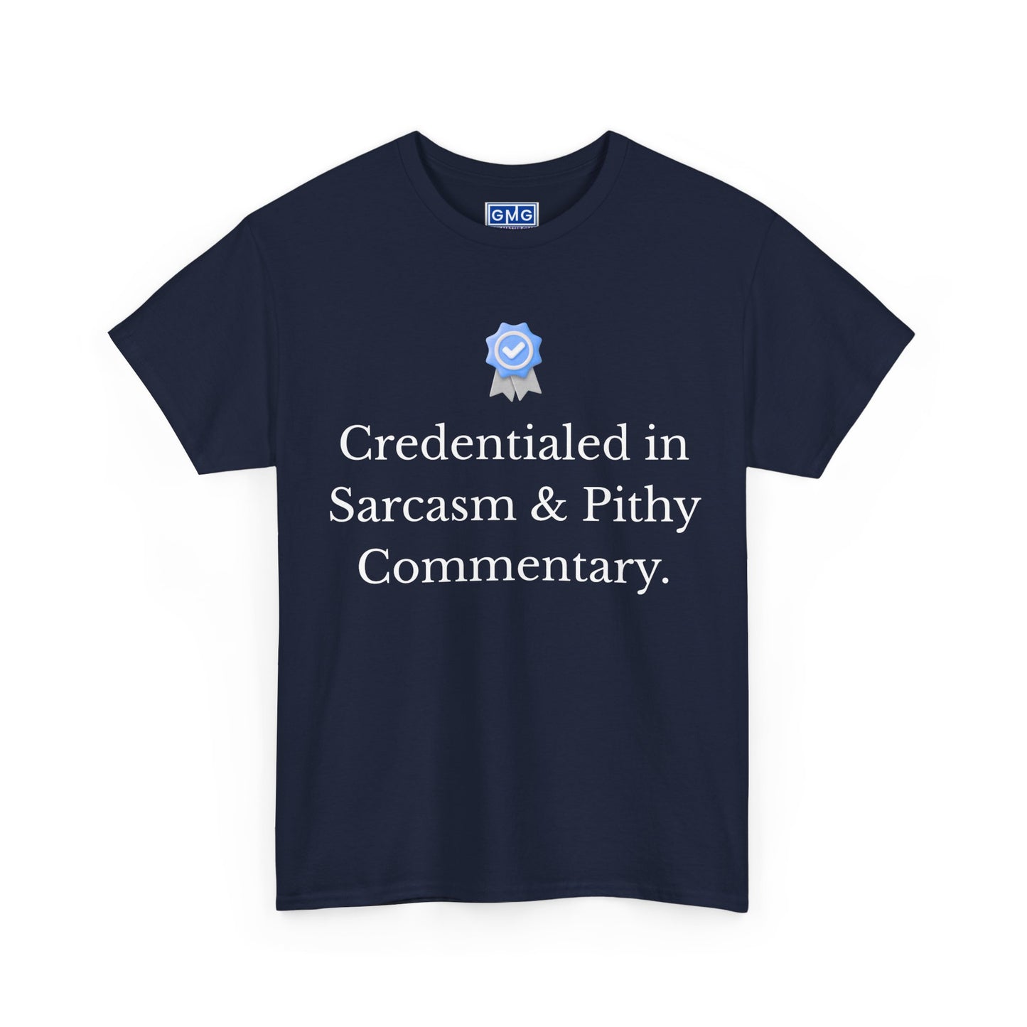 Credentialed in Sarcasm & Pithy Commentary  Graphic T-Shirt