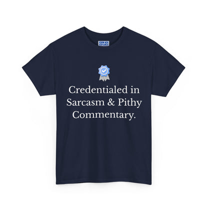 Credentialed in Sarcasm & Pithy Commentary  Graphic T-Shirt