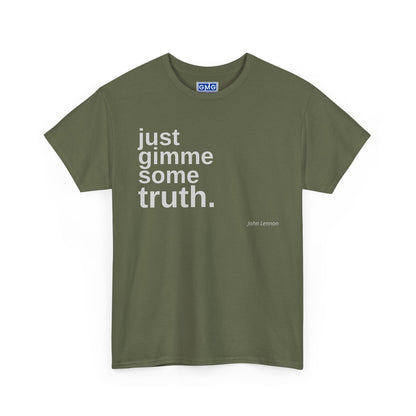 Just Gimme Some Truth. - Graphic T-Shirt