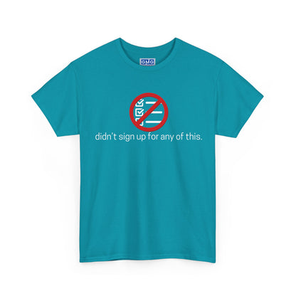 Didn't Sign Up For Any of This   Graphic T-Shirt
