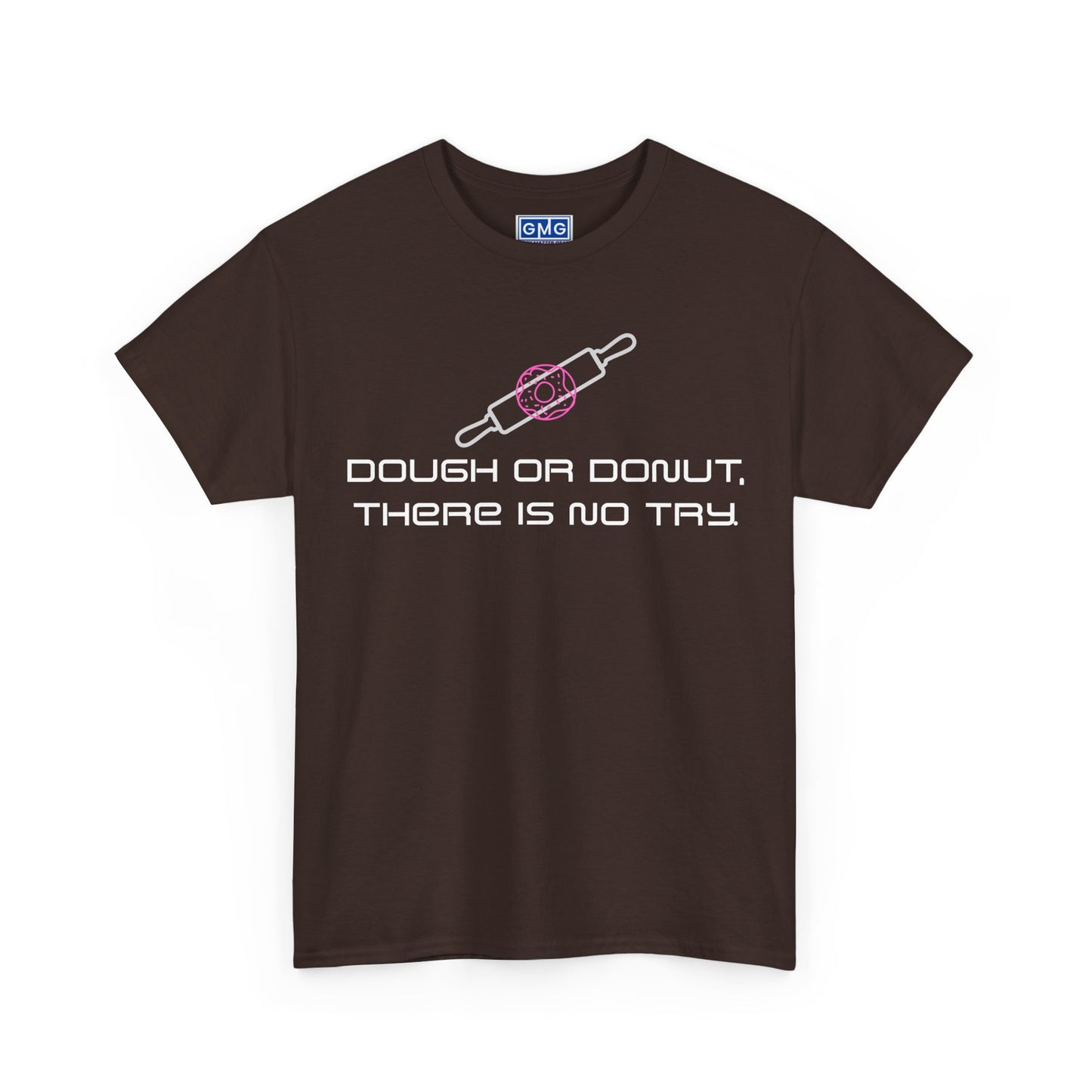 Dough or Donut. There is No Try   Graphic T-Shirt