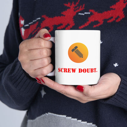 Screw Doubt Ceramic Mug, Fun Ceramic Mug,  Fun Coffee Mug, for the Bold Mind -  Fun Tea Mug