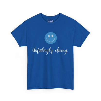 Unfailingly Cheery   Graphic Tee