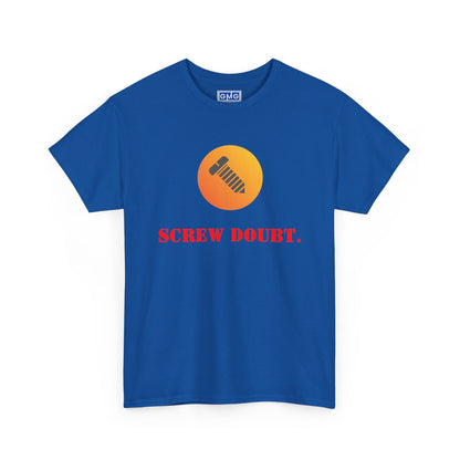 Screw Doubt -  Graphic T-Shirt