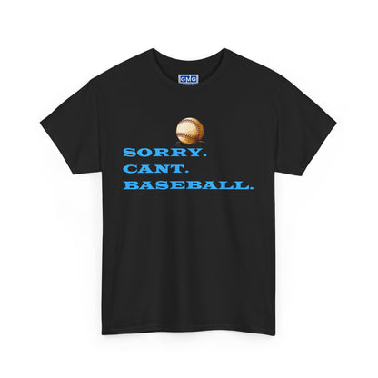 Sorry, Can't Baseball   Graphic T-Shirt