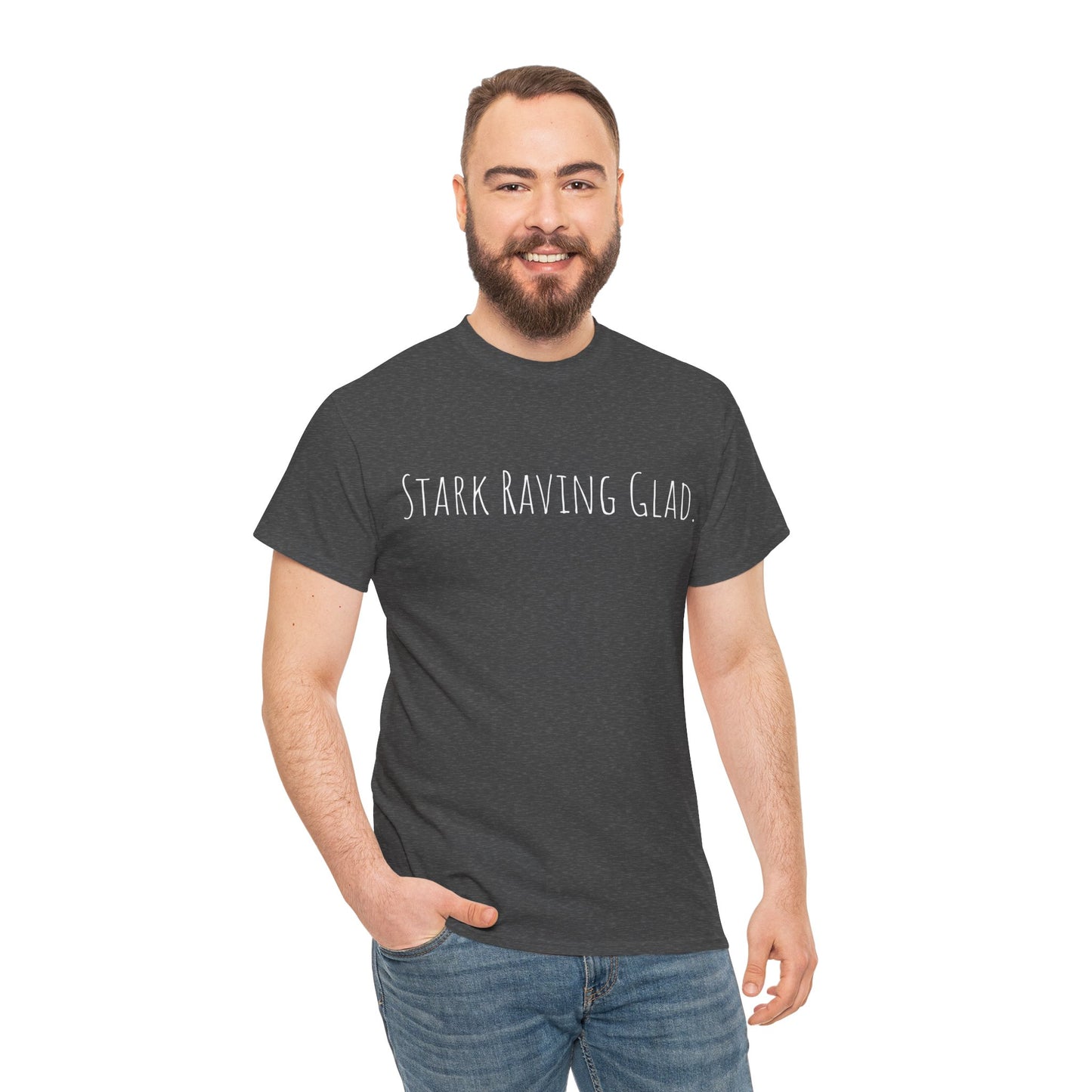 Stark Raving Glad   Graphic T-Shirt