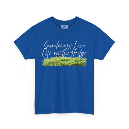 Gardeners Live Life on the Hedge   Graphic T-Shirt