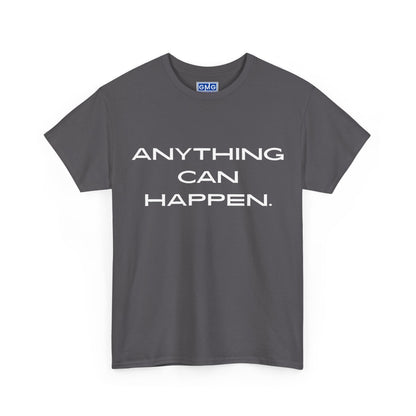 Anything Can Happen  Graphic T-Shirt
