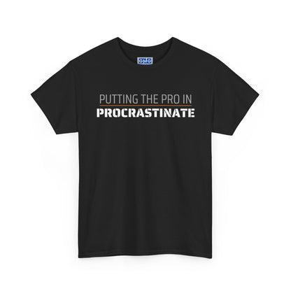 Putting The Pro In Procrastinate   Graphic T-Shirt