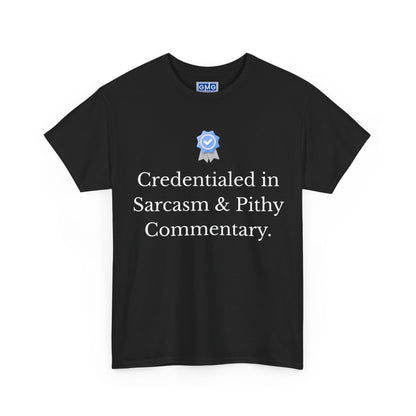 Credentialed in Sarcasm & Pithy Commentary  Graphic T-Shirt