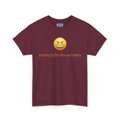 Standing By For Hijinx and Hilarity  Graphic T-Shirt