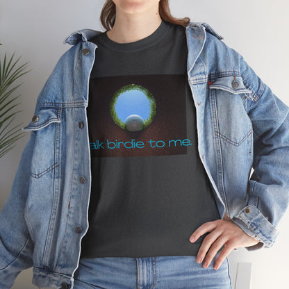 Talk Birdie To Me   Graphic T-Shirt For Golfers