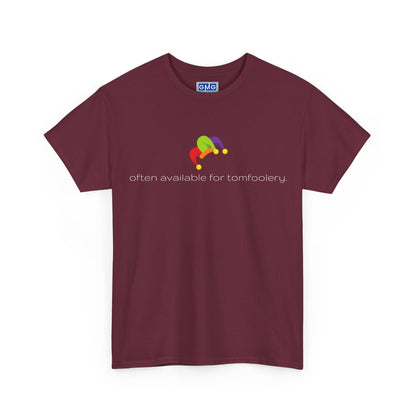 Often Available For Tomfoolery   Graphic T-Shirt