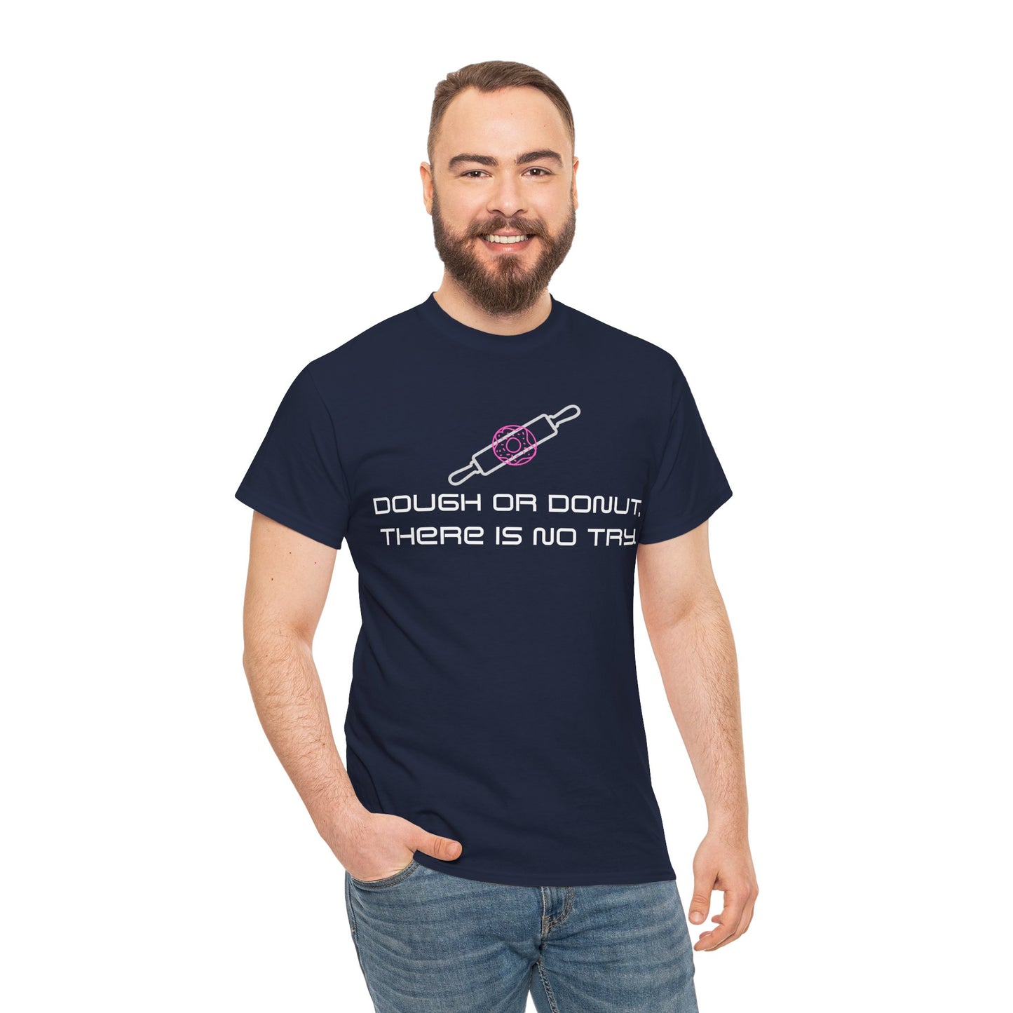 Dough or Donut. There is No Try   Graphic T-Shirt