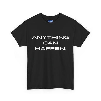Anything Can Happen  Graphic T-Shirt