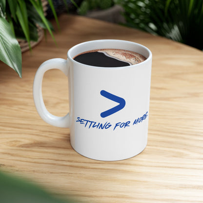 Settling For More - Fun Positive Mug for Bakers, Fun Coffee Mug, , Fun Tea Mug