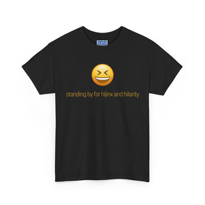 Standing By For Hijinx and Hilarity  Graphic T-Shirt