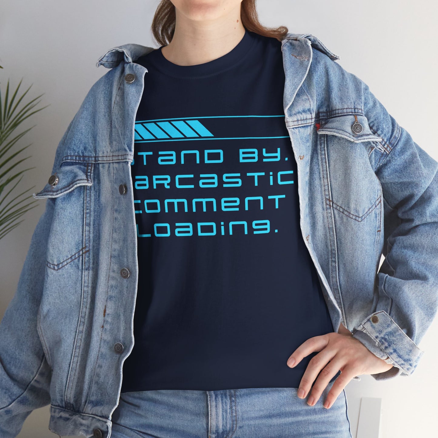 Stand By, Sarcastic Comment Loading   Graphic T-Shirt