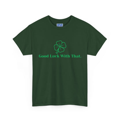 Good Luck With That   Graphic T-Shirt