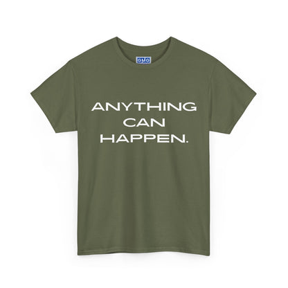 Anything Can Happen  Graphic T-Shirt