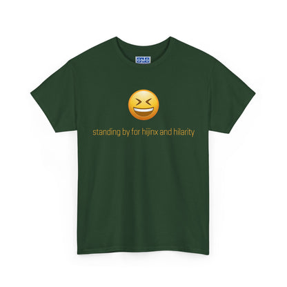 Standing By For Hijinx and Hilarity  Graphic T-Shirt