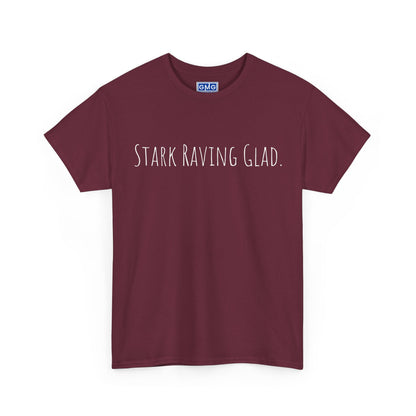 Stark Raving Glad   Graphic T-Shirt