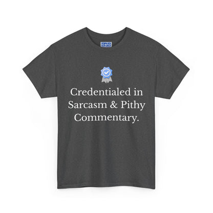 Credentialed in Sarcasm & Pithy Commentary  Graphic T-Shirt