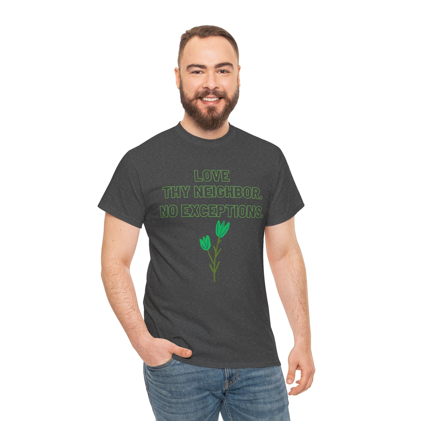 Love Thy Neighbor, No Exceptions   Graphic T-Shirt