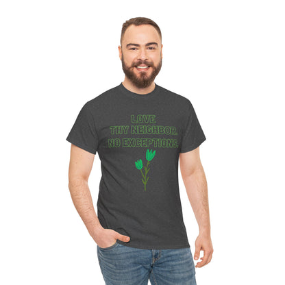 Love Thy Neighbor, No Exceptions   Graphic T-Shirt